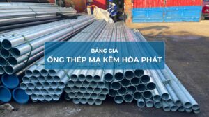 Bảng Giá Ống Thép Mạ Kẽm Hòa Phát Mới Nhất Tháng 5/2025