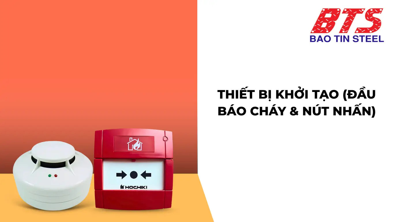 Thiết bị khởi tạo (đầu báo cháy & nút nhấn)
