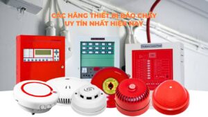 Các hãng sản xuất thiết bị báo cháy tốt nhất hiện nay